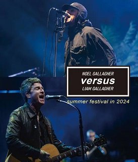 Noel Gallagher versus Liam Gallagher(Υ롦饬 / ꥢࡦ饬)/ SUMMER FESTIVAL IN 2024BDR