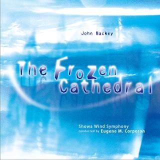【CD】J・マッキー : フローズン・カテドラル/昭和ウインド・シンフォニー