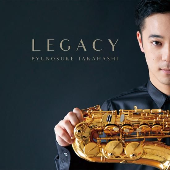 CD】LEGACY レガシー／高橋龍之介(Sax) - CAFUA RECORDS