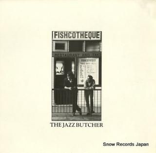 JAZZ BUTCHER, THE fishcotheque CRELP027