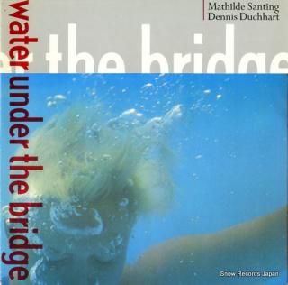 SANTING, MATHILDE water under the bridge 240411-1