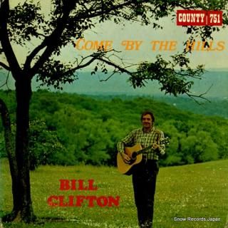 CLIFTON, BILL come by the hills COUNTY751