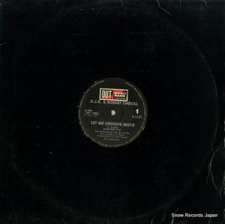 D.J.K. AND ROBERT CHEVAL let me groove move OUT3459