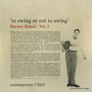KESSEL, BARNEY to swing or not to swing / barney kessel vol.3 C3513