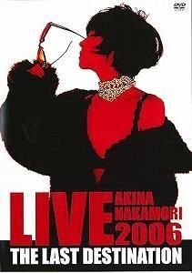 Ãæ¿¹ÌÀºÚ / AKINA NAKAMORI LIVE TOUR 2006 The Last Destination Ãæ¸ÅË®³ÚDVD