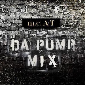 m.c.A・T / DA PUMP MIX